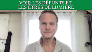 voir les défunts et les êtres de lumière