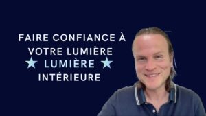 Faire confiance à votre lumière intérieure