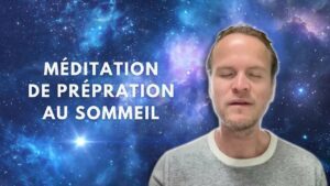 Méditation de préparation au sommeil. Préparer un bon sommeil pour une nuit ressource et protectrice