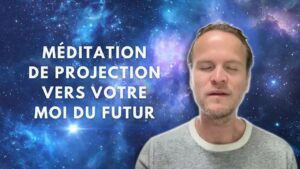 Méditation guidée de Projection Spirituelle Ce que Votre Futur a à Vous Révéler