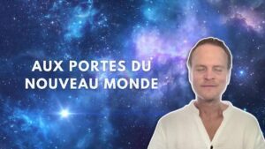 Messages des guides - le nouveau monde est en marche