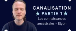 Canalisation - Partie 1 - Les connaissances ancestrales - Elyon